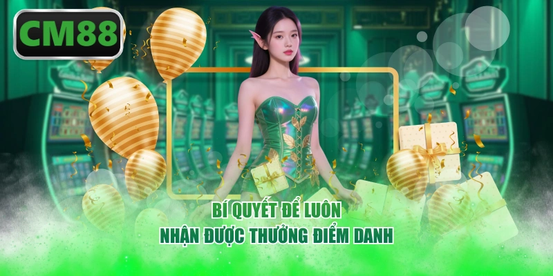 Bí quyết để luôn nhận được thưởng điểm danh