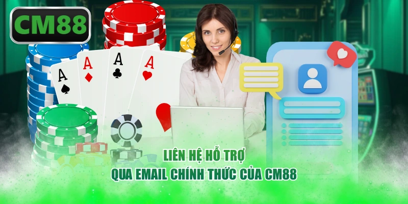 Liên hệ hỗ trợ qua email chính thức của CM88